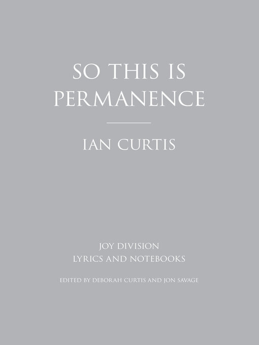 Title details for So This is Permanence by Ian Curtis - Available